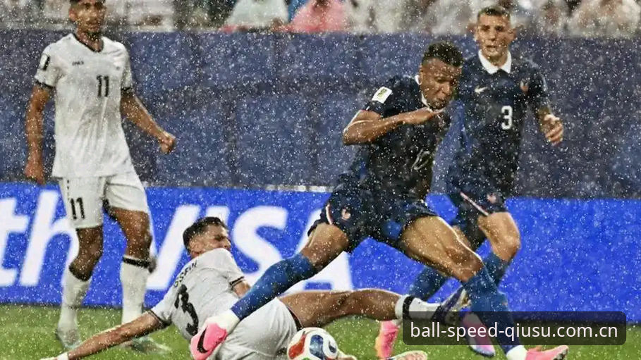 法国3-0伊拉克深度评测：两小时雷暴中断后，姆巴佩的进球效率依然惊人